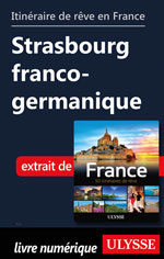 Itinéraire de rêve en France - Strasbourg franco-germanique