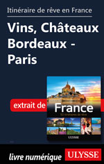 Itinéraire de rêve en France Vins, Châteaux Bordeaux - Paris