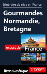 Itinéraire de rêve en France Gourmandes Normandie, Bretagne
