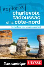Explorez Charlevoix, Tadoussac et la Côte-Nord