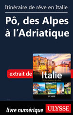 Itinéraire de rêve en Italie - Pô, des Alpes à l’Adriatique
