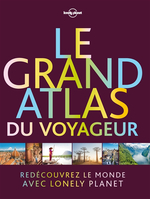 Lonely Planet Grand Atlas du Voyageur