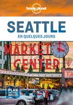 Lonely Planet Seattle en Quelques Jours