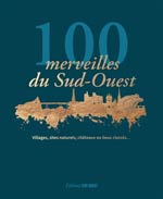 100 Merveilles du Sud-Ouest: Villages Sites Naturels Château