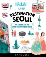 Hallyu, destination Séoul : un guide illustré pour découvrir