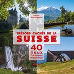 Trésors cachés de la Suisse : 40 lieux fabuleux méconnus, Vo