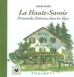 La Haute-Savoie : Promenades Littéraires dans les Alpes