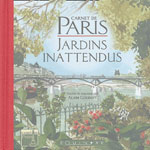 Carnet de Paris: Jardins Inattendus