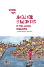 Agneau noir et faucon gris - voyage à travers la Yougoslavie
