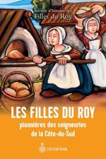 Les Filles du Roy pionnières des seigneuries de la Côte du S
