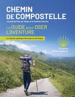 Chemins de Compostelle : le guide pour oser l