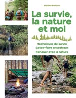 La survie, la nature et moi : 40 techniques et exercices fac