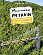 Micro-aventure en train : 20 voyages sur le petites lignes