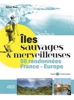 Iles sauvages et merveilleuses 50 randonnées  France Europe