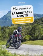La montagne à moto : plus belles routes des massifs français