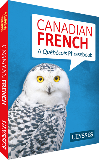 Canadian French - A Québécois Phrasebook
