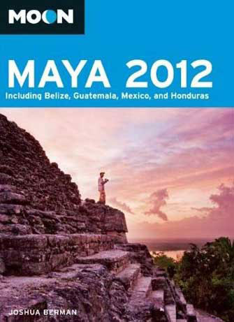 Moon Maya 2012: Belize, Guatemala, Yucatan & Honduras