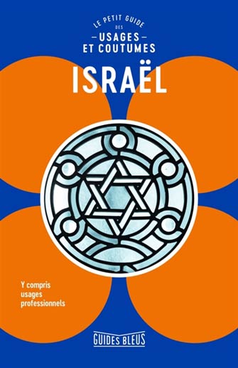 Israël : le Petit Guide des Usages et Coutumes