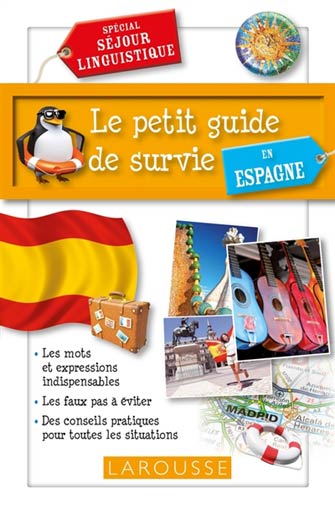 Le Petit Guide de Survie en Espagne : Séjour Linguistique