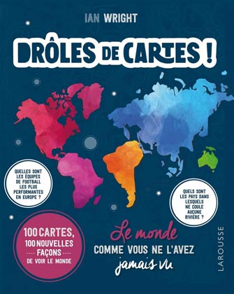 Drôles de Cartes ! : le Monde Comme Vous Ne l