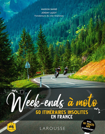 Week-ends à moto : 50 itinéraires insolites en France