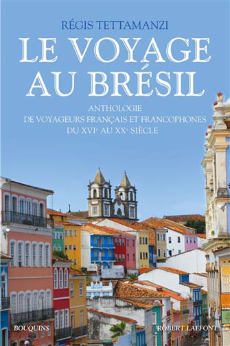 Le Voyage au Brésil, Anthologie du 16e au 20e Siècle