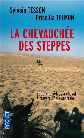 La Chevauchée des Steppes: 3000km à Cheval en Asie Centrale