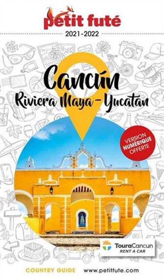 Petit Futé Cancun & Riviera Maya : Péninsule du Yucatan