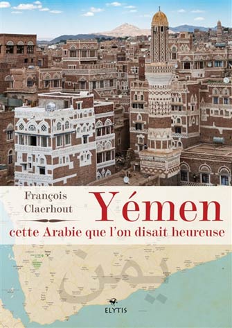 Yémen, Cette Arabie Que l'on Disait Heureuse
