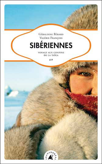 Sibériennes : Voyage aux Confins de la Taïga