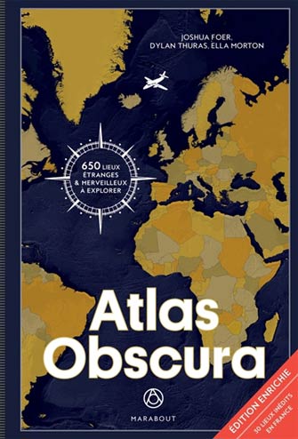 Atlas Obscura : 650 Lieux Étranges & Merveilleux à Explorer