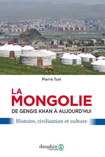 La Mongolie : de Gengis Khan à Aujourd