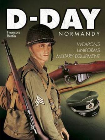 D-Day Normandy: Weapons, Uniforms