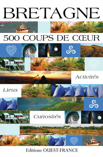 Bretagne - 500 Coups de Cœur: Activités, Lieux, Curiosités