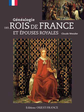 Généalogie des Rois de France et Épouses Royales