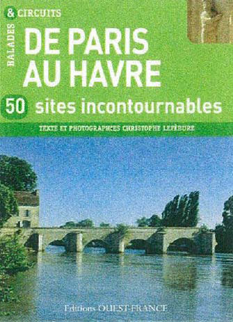 De Paris au Havre - 50 Sites Incontournables