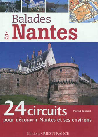 Balades à Nantes - 25 Circuits Pour Découvrir