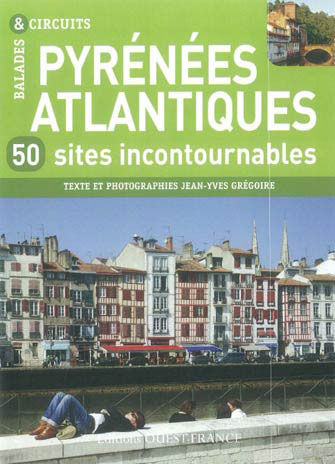 Pyrénées Atlantiques - 50 Sites Incontournables