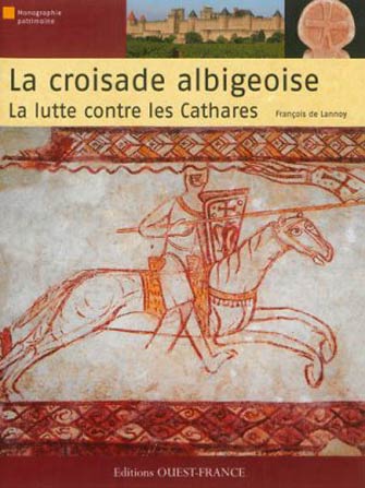 La Croisade Albigeoise, la Lutte Contre les Cathares