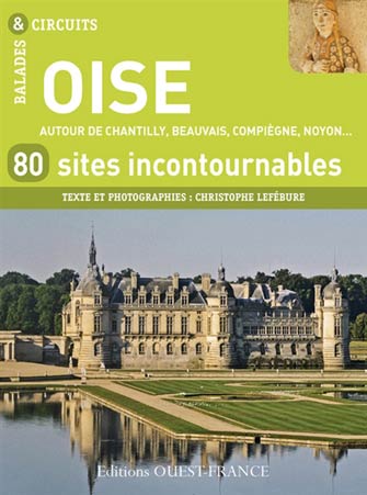 Oise : 80 Sites Incontournables