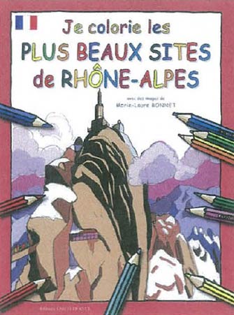 Je Colorie les Plus Beaux Sites de Rhône-Alpes