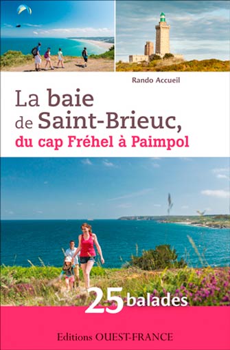 La Baie de Saint-Brieuc, du Cap Fréhel à Paimpol :25 Balades