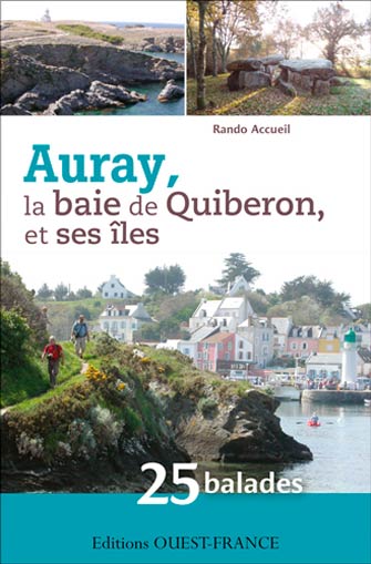 Auray, la Baie de Quiberon et Ses Îles : 25 Balades