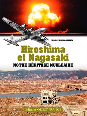 La Bombe Atomique : Hiroshima-Nagasaki Août 1945