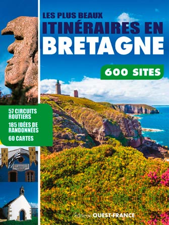 Les Plus Beaux Itinéraires en Bretagne : 600 Sites