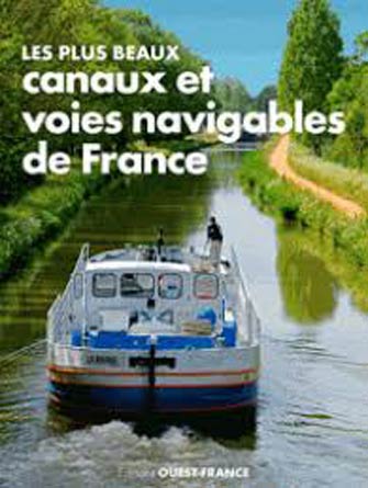 Les Plus Beaux Canaux et Voies Navigables de France
