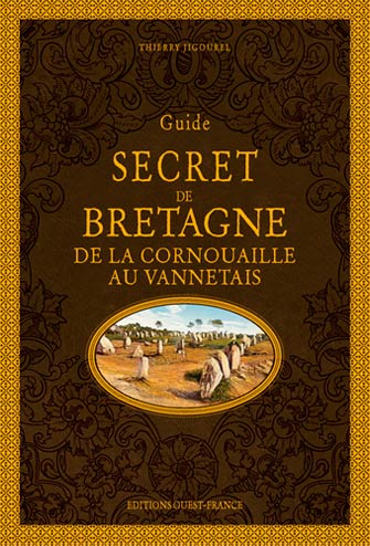 Guide Secret de Bretagne : de la Cornouaille au Vannetais