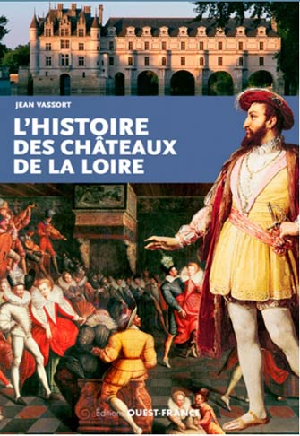 Histoire des Châteaux de la Loire