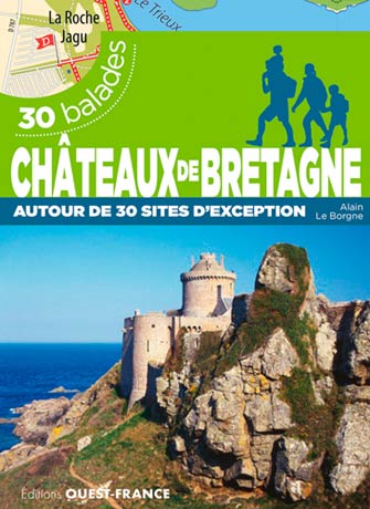 Châteaux de Bretagne : 30 Balades