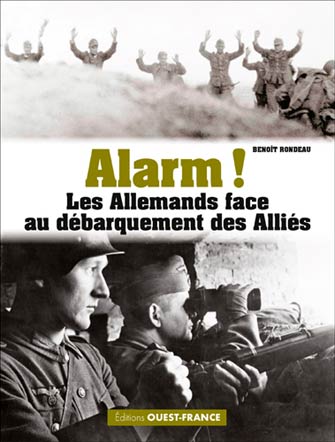 Alarm ! : les Allemands Face au Débarquement des Alliés